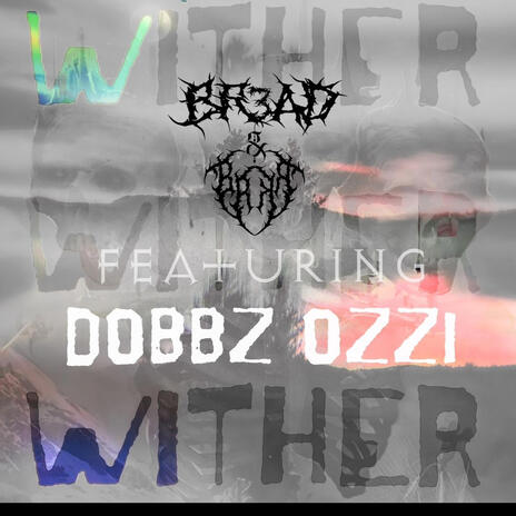 WITHER ft. BRKR. & Dobbz Ozzi | Boomplay Music