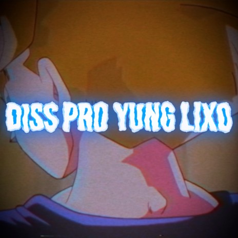 Diss Pro Yung Lixo | Boomplay Music