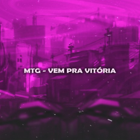 MTG - Vem Pra Vitória | Boomplay Music