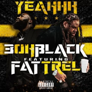 Yeahhh ft. Fat Trel lyrics | Boomplay Music