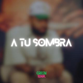 A Tu Sombra