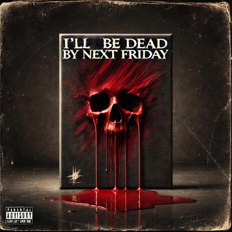 I'll Be Dead By Next Friday | Boomplay Music