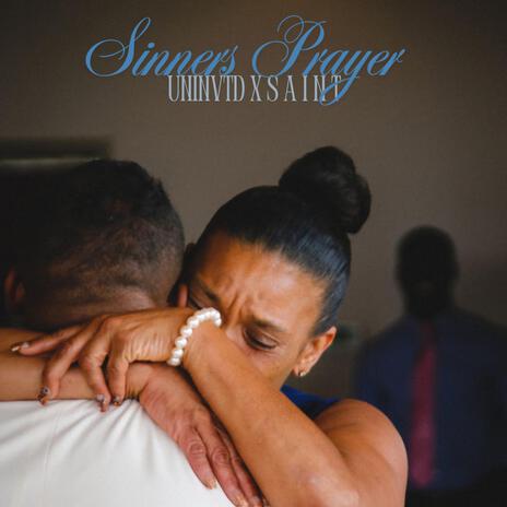 Sinners Prayer ft. S A I N T | Boomplay Music