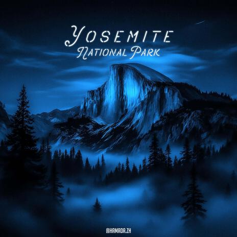 Yosemite National Park | Boomplay Music