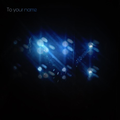 To Your Name | Boomplay Music