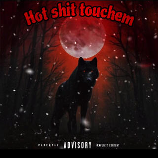 Hot shxt Touchem