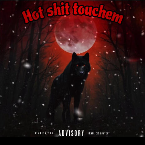 Hot shxt Touchem | Boomplay Music