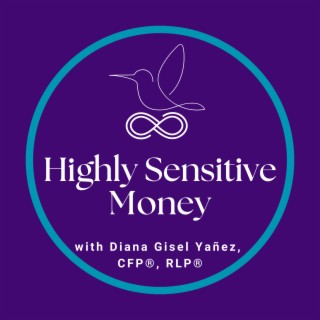 Highly Sensitive Money with Diana Gisel Yañez