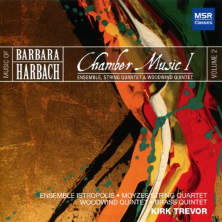 Music of Barbara Harbach, Vol. 2: Chamber Music I - Ensemble, Quartet and Quintet