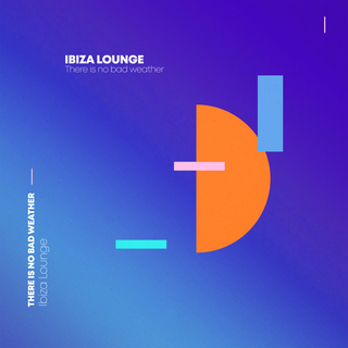 Ibiza Lounge: There Is No Bad Weather