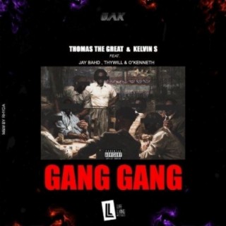 Gang Gang ft. Kelvin S, Jay Bahd, Thywill & O'Kenneth lyrics | Boomplay Music