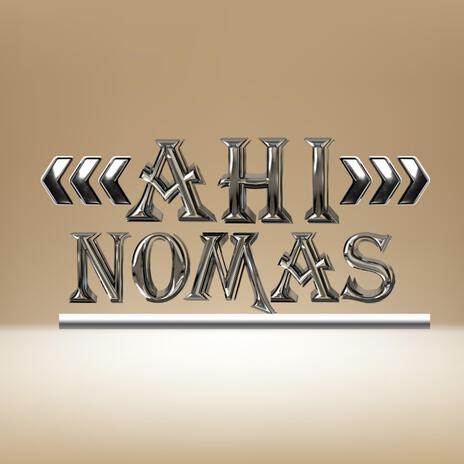 AHÍ NOMAS | Boomplay Music