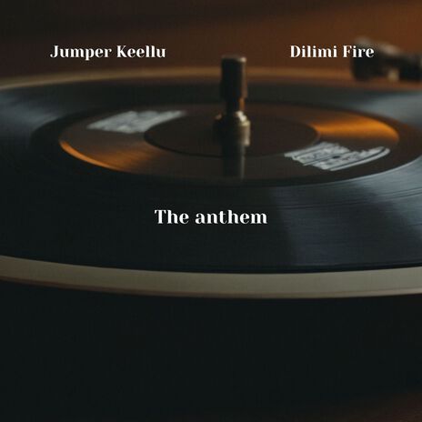 The Anthem ft. Dilimi Fire | Boomplay Music