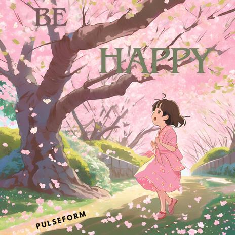 Be Happy | Boomplay Music