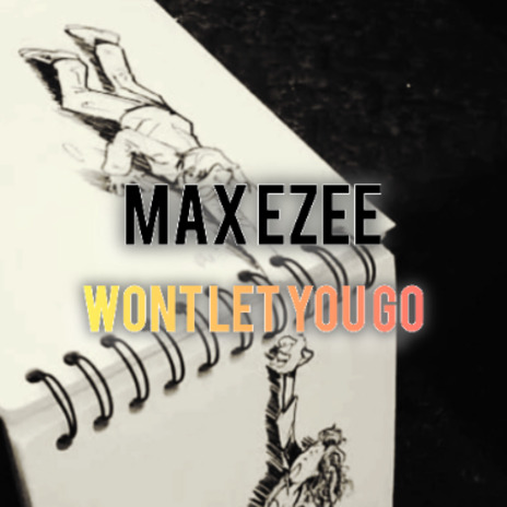 Max ezee _-_ Won't Let You Go | Boomplay Music