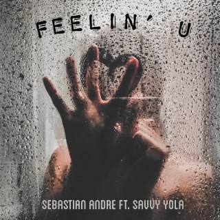 Feelin' U ft. Savvy Yola lyrics | Boomplay Music