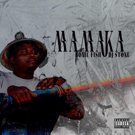 Mamaka ft. Dj Stone | Boomplay Music