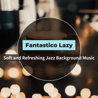 Soft and Refreshing Jazz Background Music