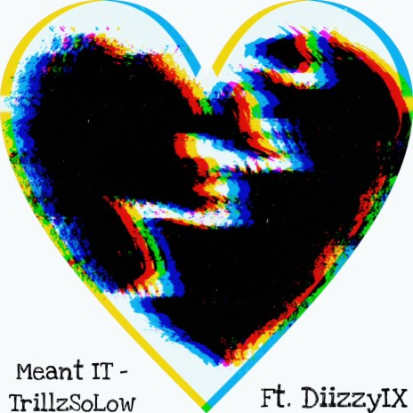 meant it! ft. diizzyix | Boomplay Music