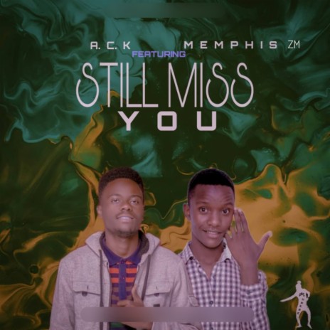 Still Miss You ft. Memphis ZM | Boomplay Music