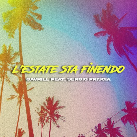 L'estate sta finendo ft. Sergio Friscia | Boomplay Music