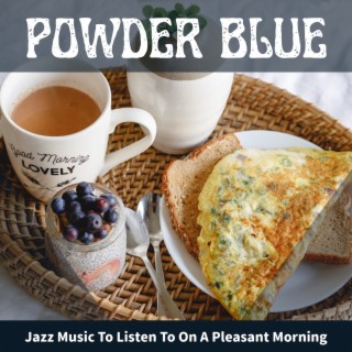 Jazz Music to Listen to on a Pleasant Morning