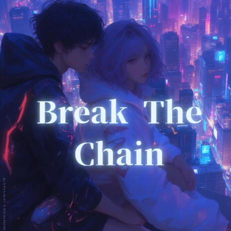 Break The Chain | Boomplay Music