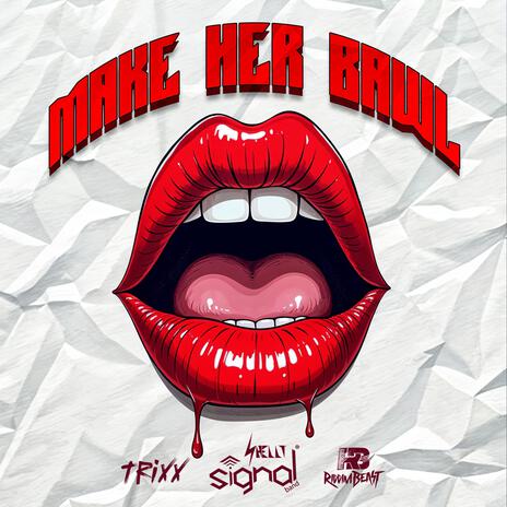 Make Her Bawl ft. Shelly, DJ Taffy & Trixx | Boomplay Music