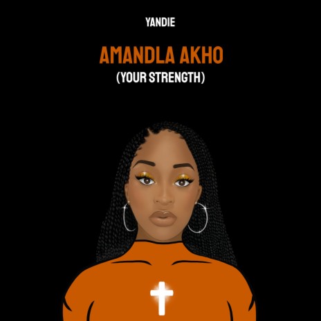 Amandla Akho - Your Strength | Boomplay Music