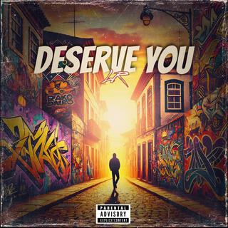 Deserve You