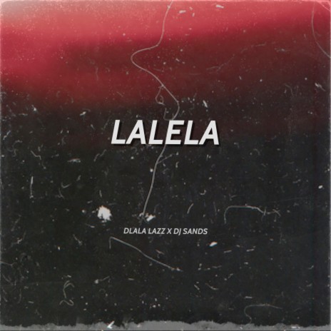 Lalela (Edit) ft. DJ Sands | Boomplay Music
