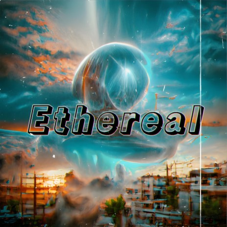 Ethereal | Boomplay Music