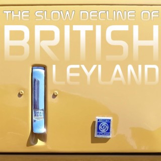 The Slow Decline Of British Leyland lyrics | Boomplay Music