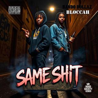 SAME SHIT ft. BLOCCAH lyrics | Boomplay Music