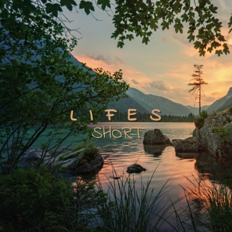 Life's Short | Boomplay Music