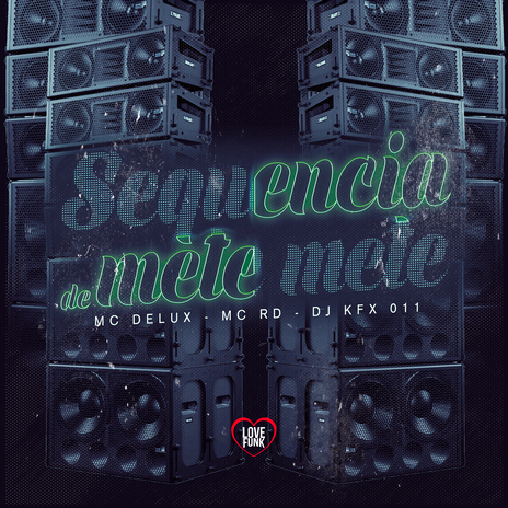 Sequência de Mete Mete ft. MC RD, DJ KFX 011 & Love Funk | Boomplay Music