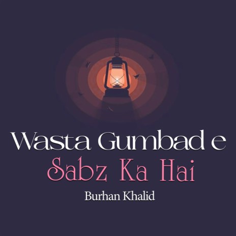 Wasta Gumbad E Sabz Ka Hai | Boomplay Music