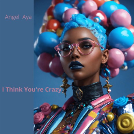 I Think You're Crazy | Boomplay Music