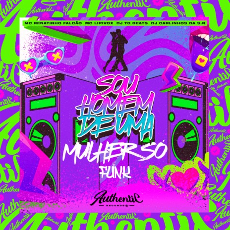 Sou o Homem de uma Mulher Só Funk ft. MC Lipivox, Dj TG Beats & dj carlinhos da s.r | Boomplay Music