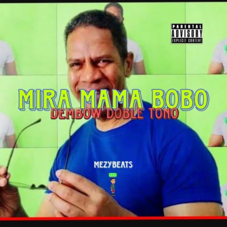 MIRA MAMA BOBO (DEMBOW DOBLE TONO) | Boomplay Music