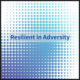 Resilient in Adversity