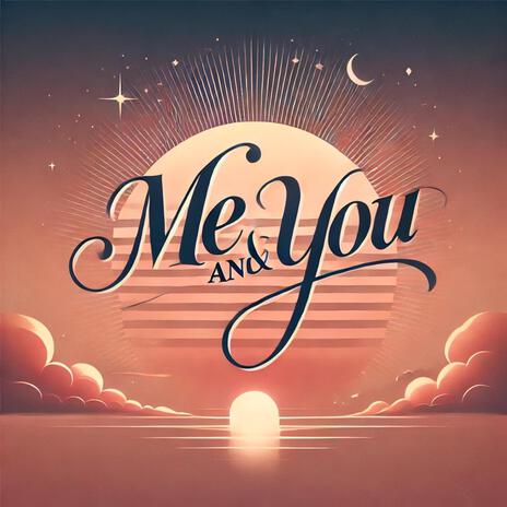 Me and You | Boomplay Music