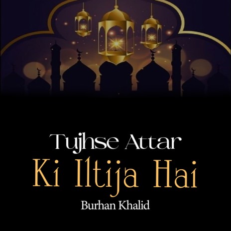 Tujhse Attar Ki Iltija Hai | Boomplay Music