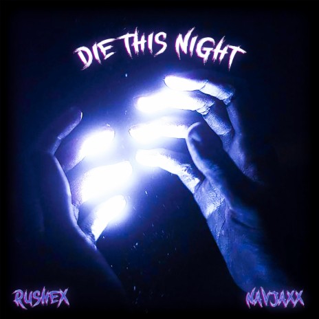 DIE THIS NIGHT (Super Slowed + Reverb) ft. Navjaxx | Boomplay Music