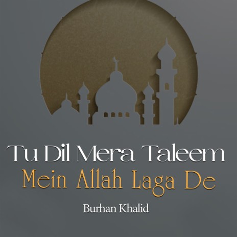 Tu Dil Mera Taleem Mein Allah Laga De | Boomplay Music