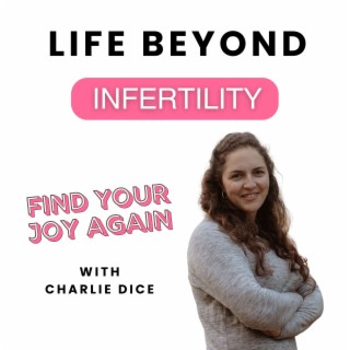 Life After Infertility  What Now  Podcast Boomplay 