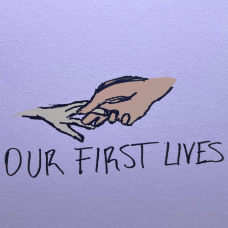 our first lives | Boomplay Music