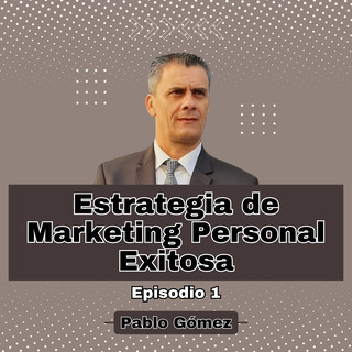 Estrategias de Marketing Personal Exitosa. Episodio 1