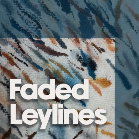 Faded Leylines