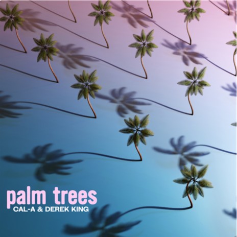 Palm Trees ft. Derek King | Boomplay Music